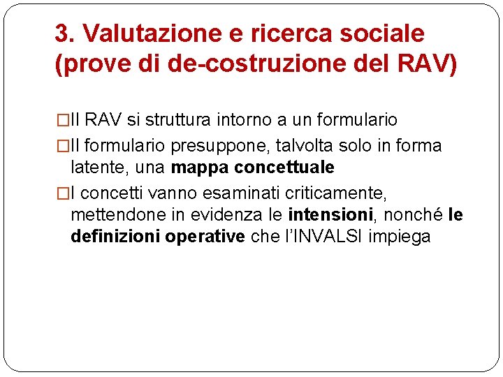 3. Valutazione e ricerca sociale (prove di de-costruzione del RAV) �Il RAV si struttura