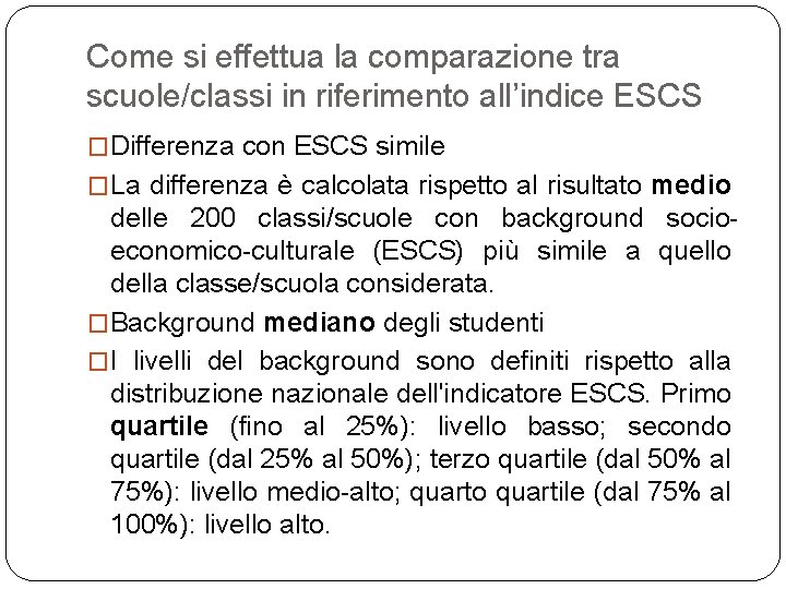 Come si effettua la comparazione tra scuole/classi in riferimento all’indice ESCS �Differenza con ESCS
