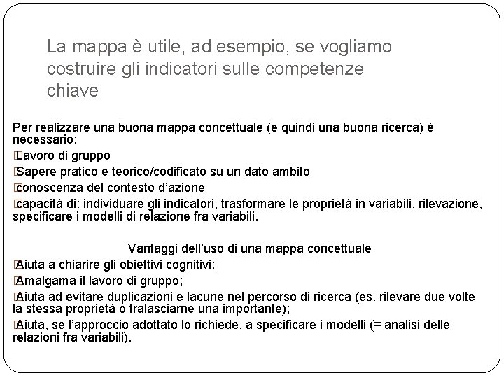 La mappa è utile, ad esempio, se vogliamo costruire gli indicatori sulle competenze chiave