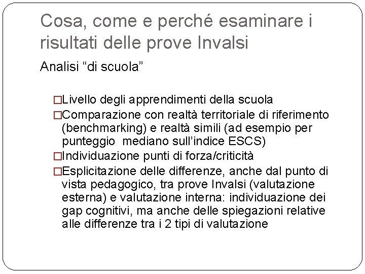 Cosa, come e perché esaminare i risultati delle prove Invalsi Analisi “di scuola” �Livello