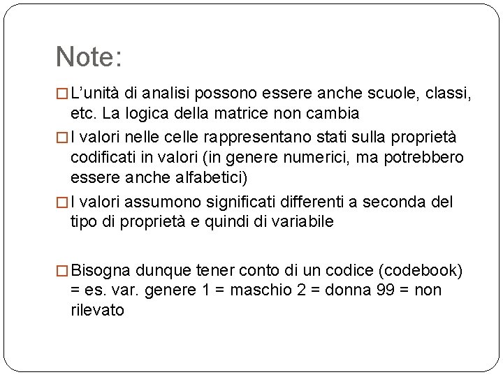 Note: � L’unità di analisi possono essere anche scuole, classi, etc. La logica della