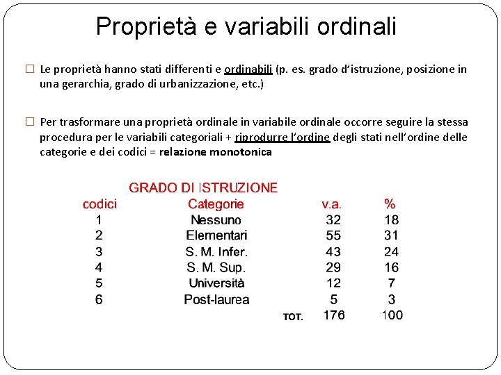 Proprietà e variabili ordinali � Le proprietà hanno stati differenti e ordinabili (p. es.