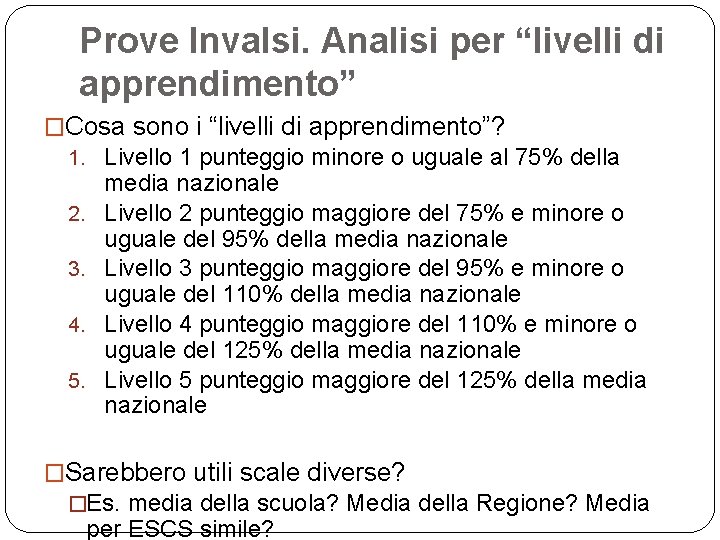 Prove Invalsi. Analisi per “livelli di apprendimento” �Cosa sono i “livelli di apprendimento”? 1.