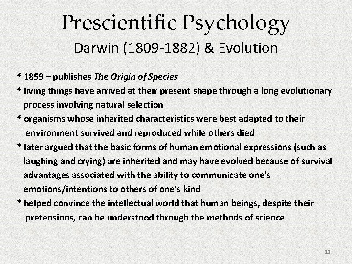 Prescientific Psychology Darwin (1809 -1882) & Evolution * 1859 – publishes The Origin of