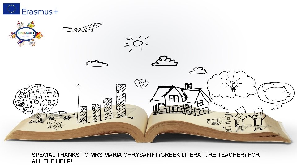 SPECIAL THANKS TO MRS MARIA CHRYSAFINI (GREEK LITERATURE TEACHER) FOR ALL THE HELP! 