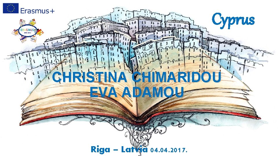 Cyprus CHRISTINA CHIMARIDOU EVA ADAMOU Riga – Latvia 04. 2017. 