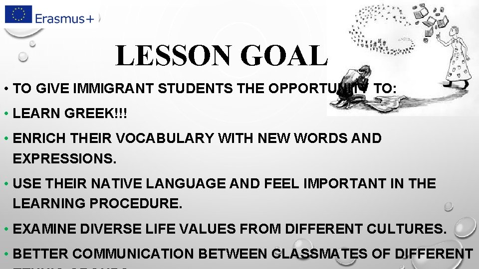 LESSON GOAL • TO GIVE IMMIGRANT STUDENTS THE OPPORTUNITY TO: • LEARN GREEK!!! •