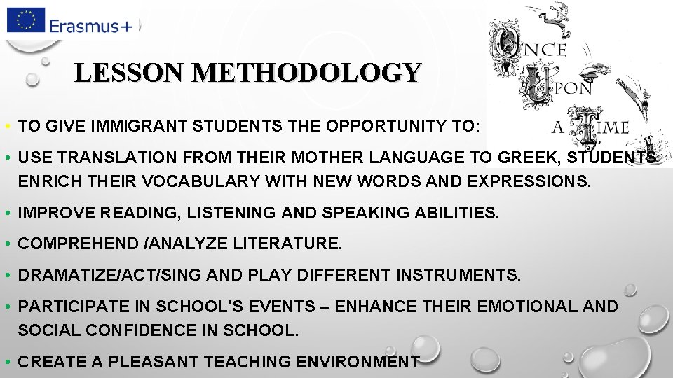 LESSON METHODOLOGY • TO GIVE IMMIGRANT STUDENTS THE OPPORTUNITY TO: • USE TRANSLATION FROM