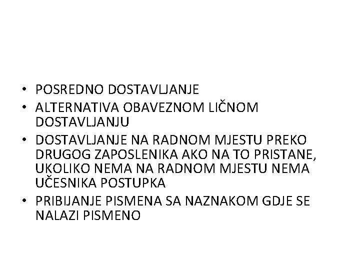  • POSREDNO DOSTAVLJANJE • ALTERNATIVA OBAVEZNOM LIČNOM DOSTAVLJANJU • DOSTAVLJANJE NA RADNOM MJESTU