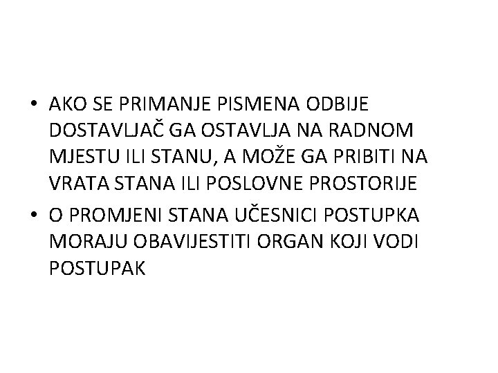  • AKO SE PRIMANJE PISMENA ODBIJE DOSTAVLJAČ GA OSTAVLJA NA RADNOM MJESTU ILI