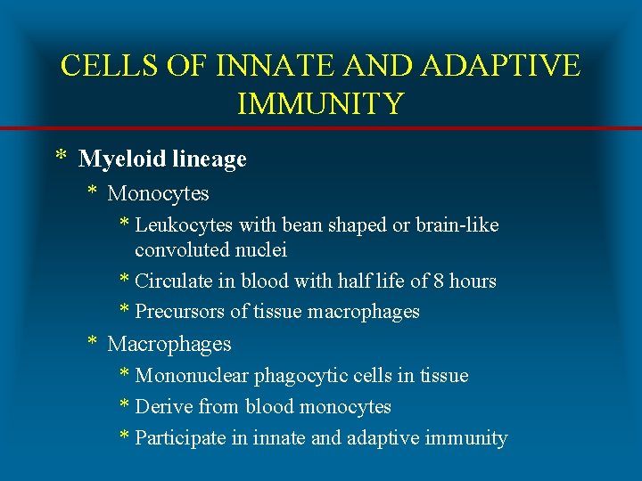 CELLS OF INNATE AND ADAPTIVE IMMUNITY * Myeloid lineage * Monocytes * Leukocytes with