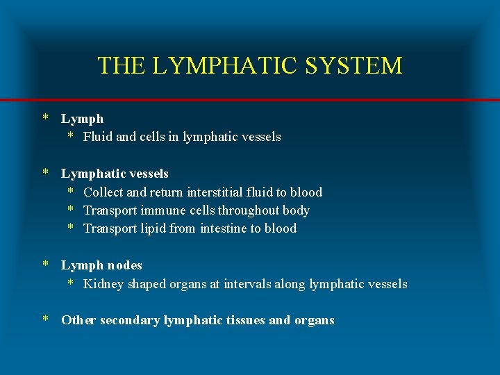 THE LYMPHATIC SYSTEM * Lymph * Fluid and cells in lymphatic vessels * Lymphatic