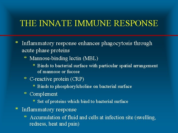 THE INNATE IMMUNE RESPONSE * Inflammatory response enhances phagocytosis through acute phase proteins *