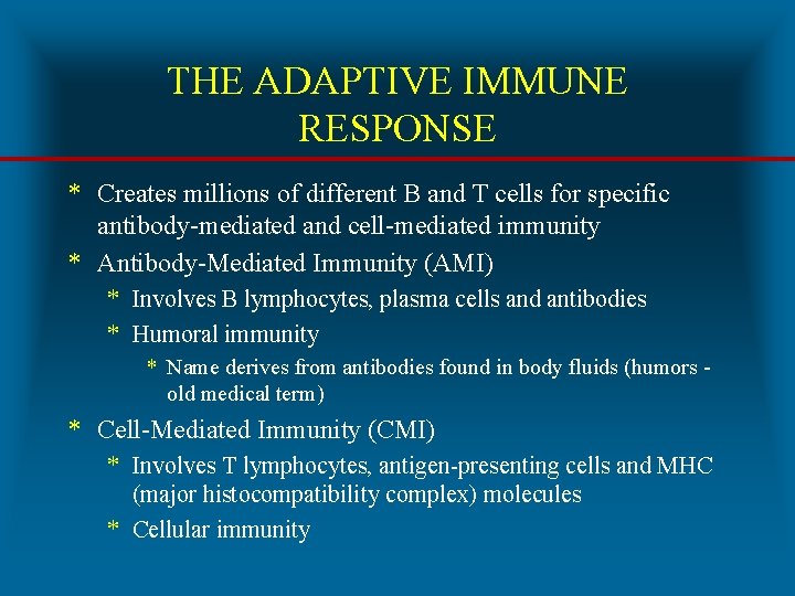 THE ADAPTIVE IMMUNE RESPONSE * Creates millions of different B and T cells for