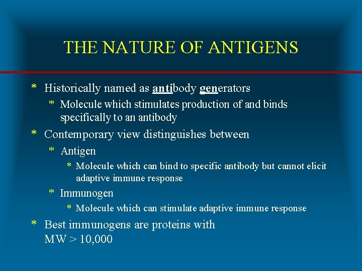 THE NATURE OF ANTIGENS * Historically named as antibody generators * Molecule which stimulates