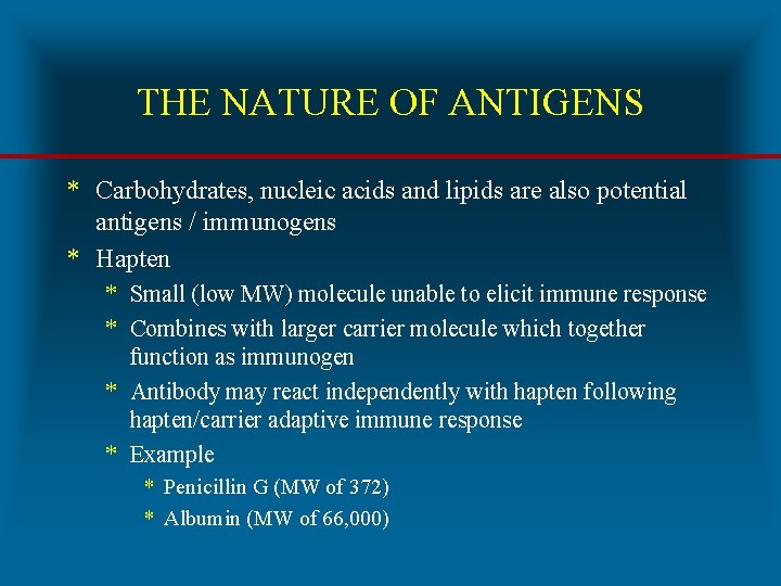 THE NATURE OF ANTIGENS * Carbohydrates, nucleic acids and lipids are also potential antigens