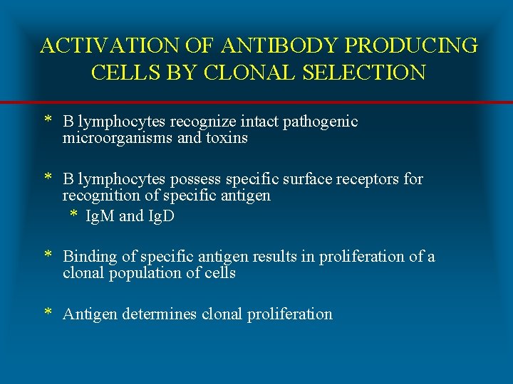 ACTIVATION OF ANTIBODY PRODUCING CELLS BY CLONAL SELECTION * B lymphocytes recognize intact pathogenic