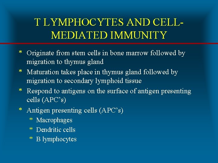 T LYMPHOCYTES AND CELLMEDIATED IMMUNITY * Originate from stem cells in bone marrow followed