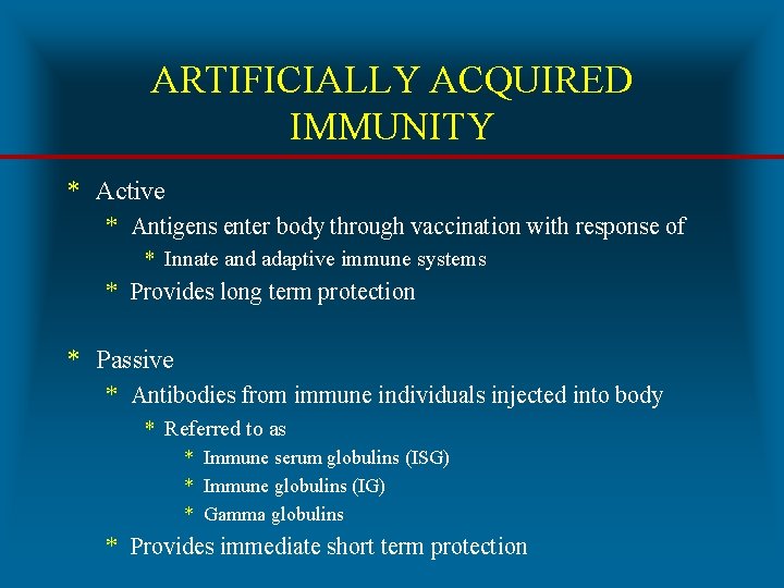 ARTIFICIALLY ACQUIRED IMMUNITY * Active * Antigens enter body through vaccination with response of