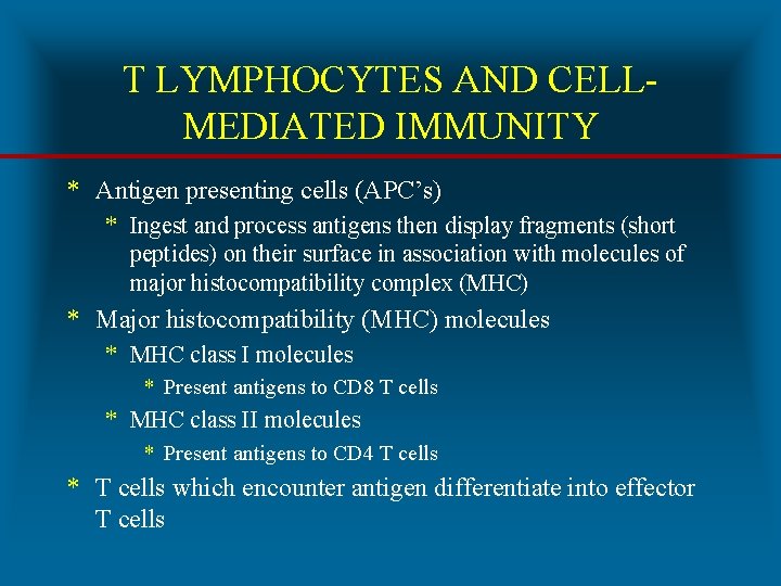 T LYMPHOCYTES AND CELLMEDIATED IMMUNITY * Antigen presenting cells (APC’s) * Ingest and process