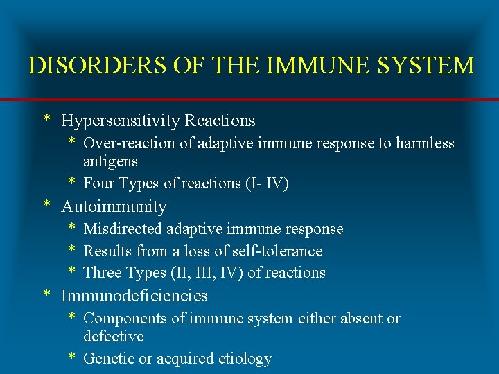 DISORDERS OF THE IMMUNE SYSTEM * Hypersensitivity Reactions * Over-reaction of adaptive immune response