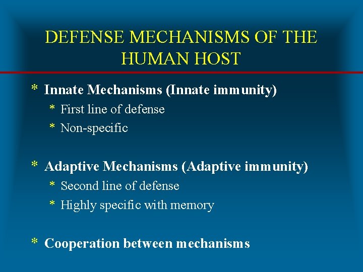 DEFENSE MECHANISMS OF THE HUMAN HOST * Innate Mechanisms (Innate immunity) * First line