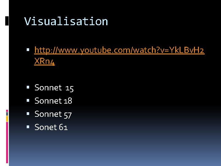 Visualisation http: //www. youtube. com/watch? v=Yk. LBv. H 2 XRn 4 Sonnet 15 Sonnet