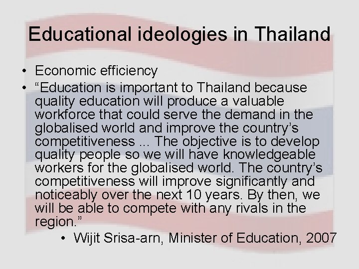 Educational ideologies in Thailand • Economic efficiency • “Education is important to Thailand because