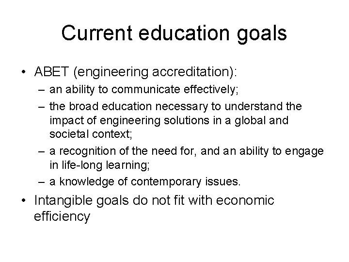 Current education goals • ABET (engineering accreditation): – an ability to communicate effectively; –