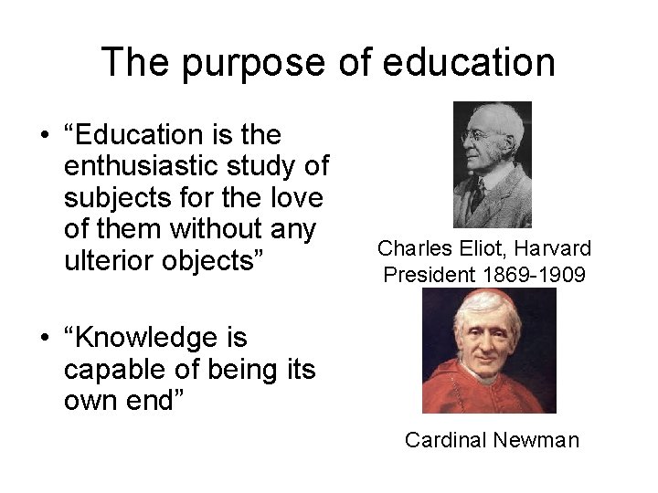 The purpose of education • “Education is the enthusiastic study of subjects for the