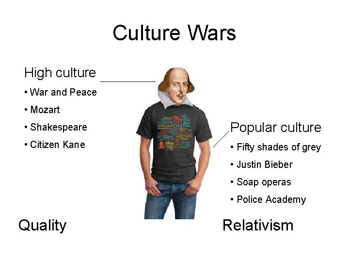 Culture Wars High culture • War and Peace • Mozart • Shakespeare Popular culture