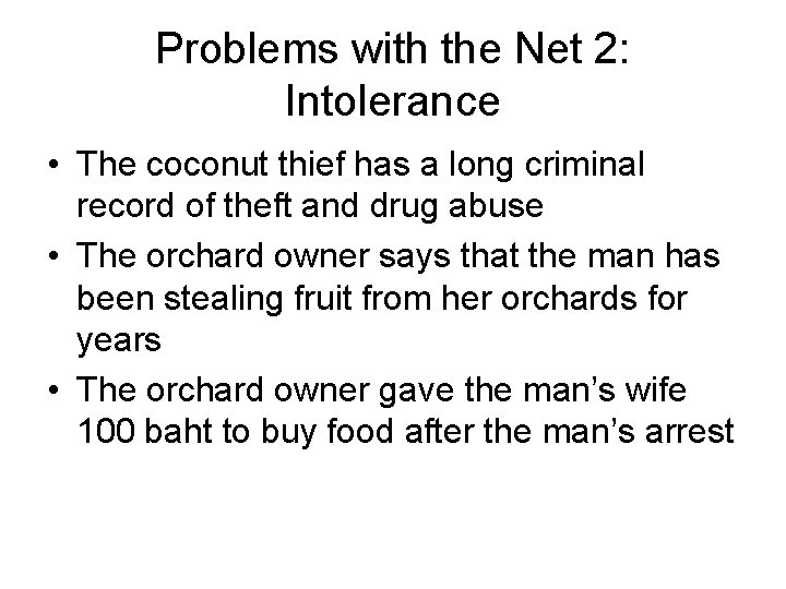Problems with the Net 2: Intolerance • The coconut thief has a long criminal