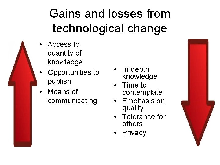 Gains and losses from technological change • Access to quantity of knowledge • Opportunities