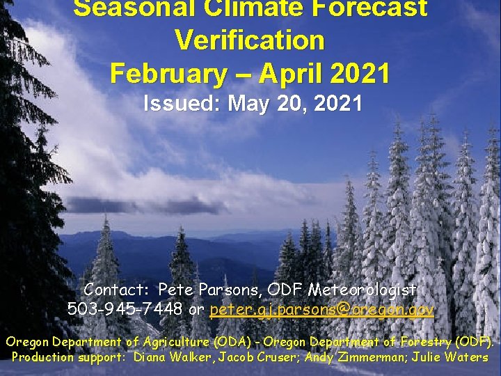 Seasonal Climate Forecast Verification February – April 2021 Issued: May 20, 2021 Contact: Pete