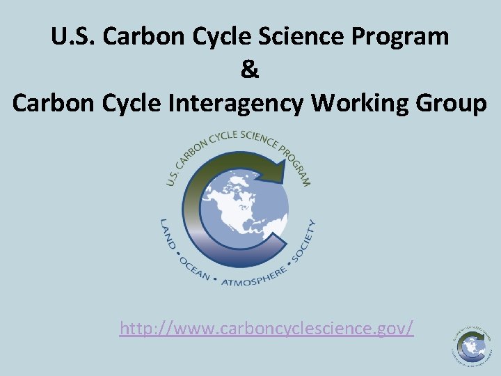 U. S. Carbon Cycle Science Program & Carbon Cycle Interagency Working Group http: //www.