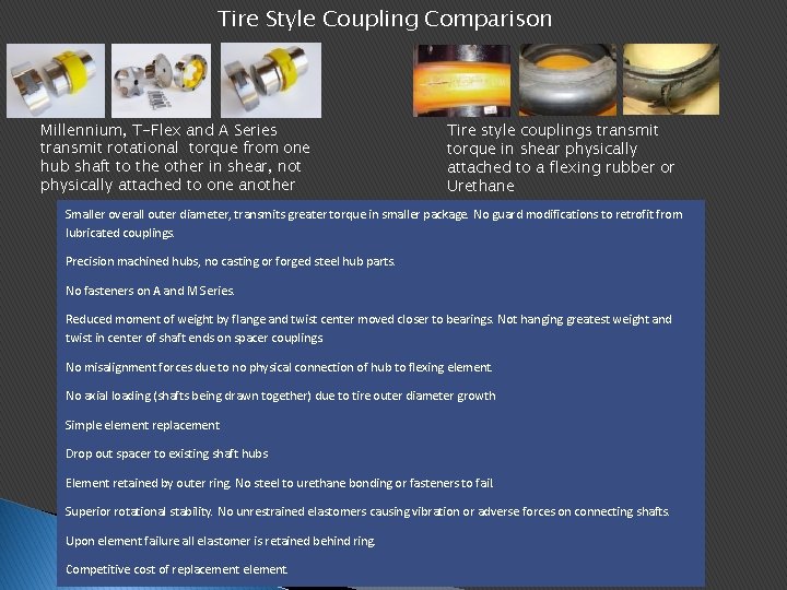 Tire Style Coupling Comparison Millennium, T-Flex and A Series transmit rotational torque from one Tire Style Coupling Comparison Millennium, T-Flex and A Series transmit rotational torque from one