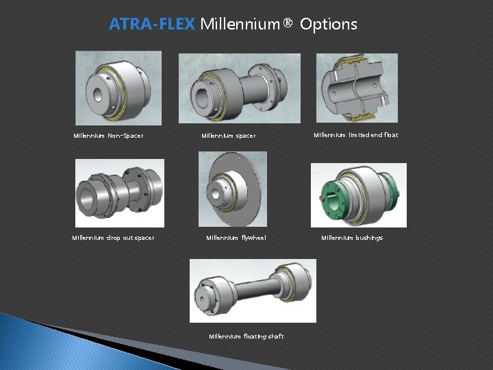ATRA-FLEX Millennium® Options Millennium Non-Spacer Millennium drop out spacer Millennium flywheel Millennium floating shaft ATRA-FLEX Millennium® Options Millennium Non-Spacer Millennium drop out spacer Millennium flywheel Millennium floating shaft