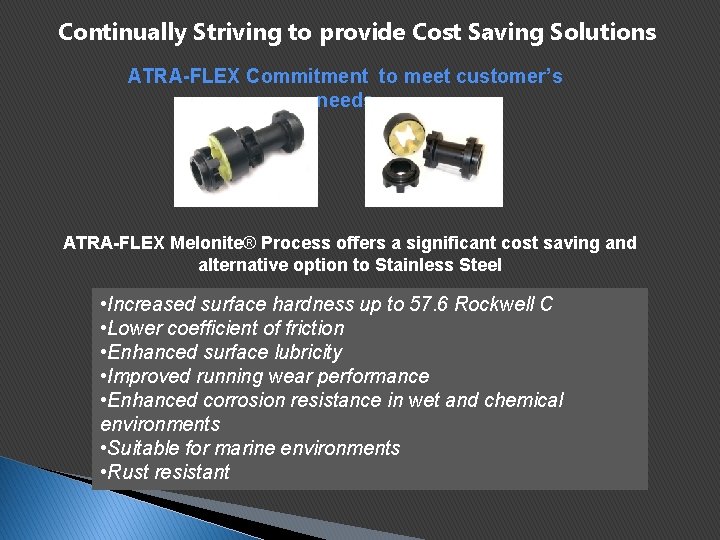 Continually Striving to provide Cost Saving Solutions ATRA-FLEX Commitment to meet customer’s needs ATRA-FLEX Continually Striving to provide Cost Saving Solutions ATRA-FLEX Commitment to meet customer’s needs ATRA-FLEX