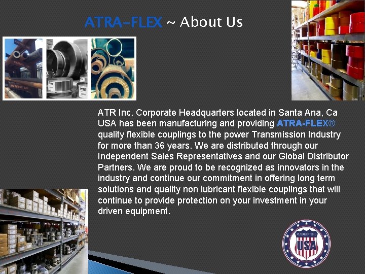 ATRA-FLEX ~ About Us ATR Inc. Corporate Headquarters located in Santa Ana, Ca USA ATRA-FLEX ~ About Us ATR Inc. Corporate Headquarters located in Santa Ana, Ca USA