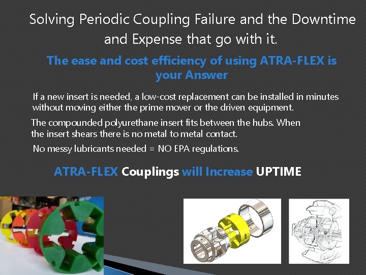 Solving Periodic Coupling Failure and the Downtime and Expense that go with it. The Solving Periodic Coupling Failure and the Downtime and Expense that go with it. The