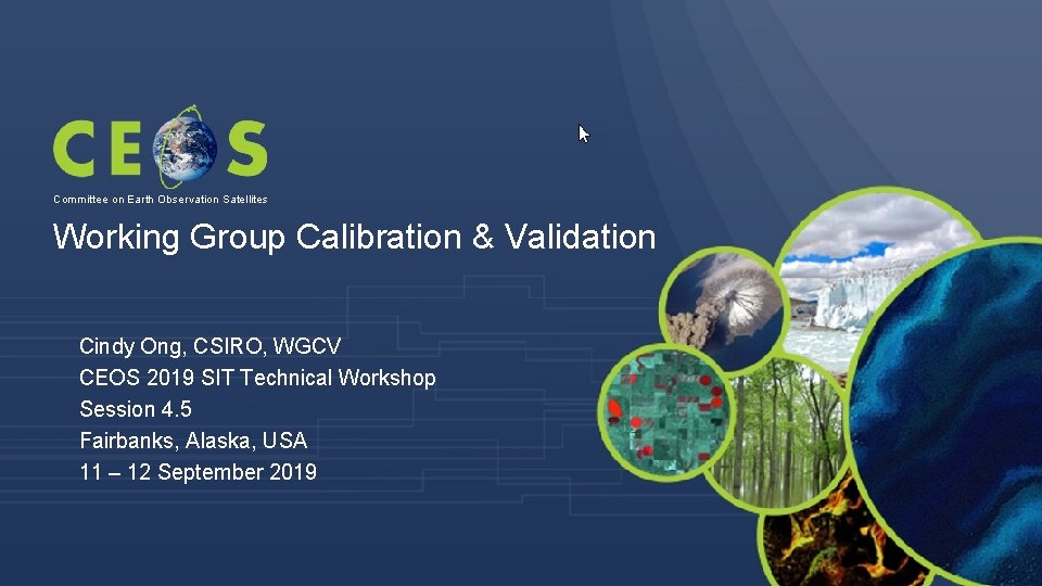 Committee on Earth Observation Satellites Working Group Calibration & Validation Cindy Ong, CSIRO, WGCV