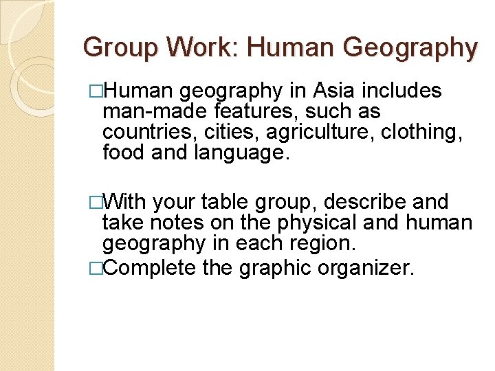 Group Work: Human Geography �Human geography in Asia includes man-made features, such as countries,