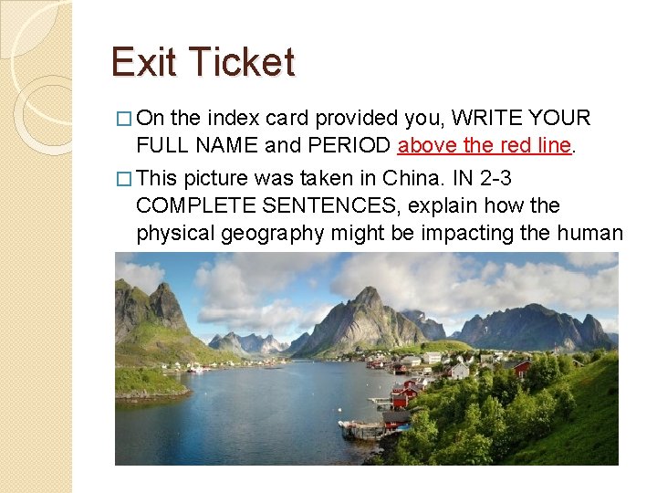 Exit Ticket � On the index card provided you, WRITE YOUR FULL NAME and