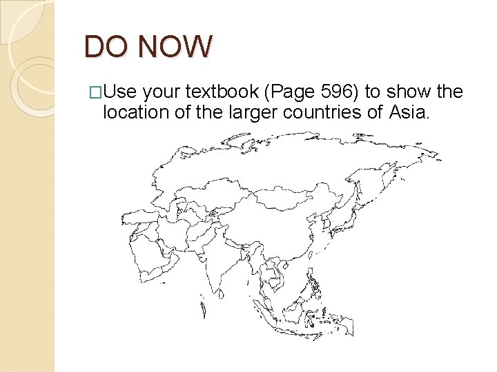 DO NOW �Use your textbook (Page 596) to show the location of the larger