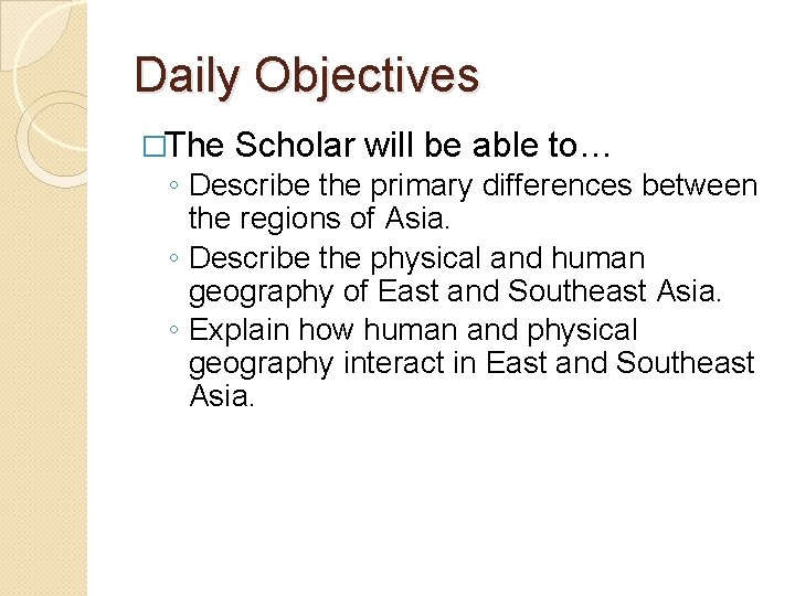 Daily Objectives �The Scholar will be able to… ◦ Describe the primary differences between