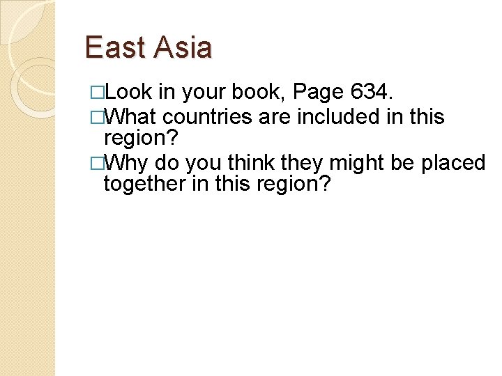 East Asia �Look in your book, Page 634. �What countries are included in this
