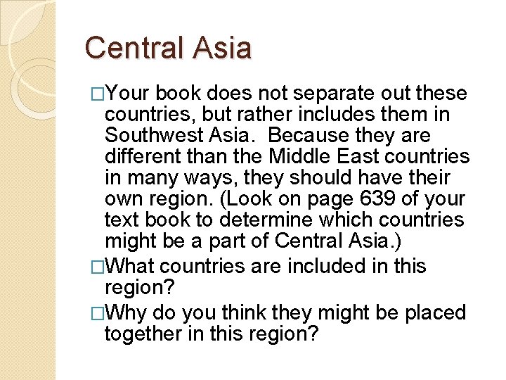 Central Asia �Your book does not separate out these countries, but rather includes them