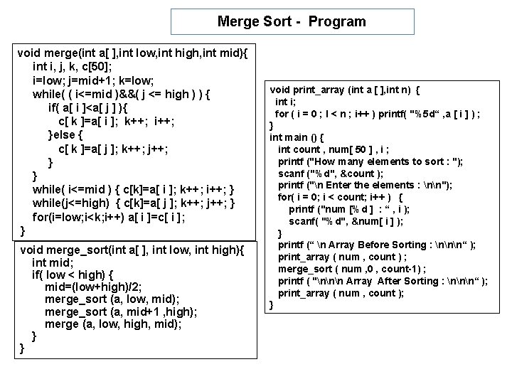 Merge Sort - Program void merge(int a[ ], int low, int high, int mid){