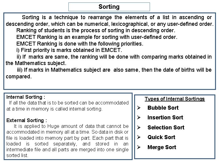 Sorting is a technique to rearrange the elements of a list in ascending or