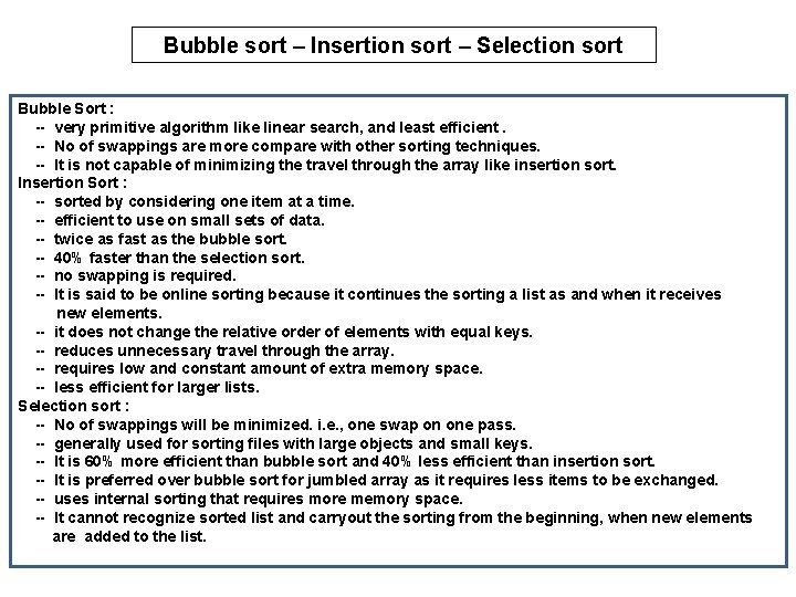 Bubble sort – Insertion sort – Selection sort Bubble Sort : -- very primitive